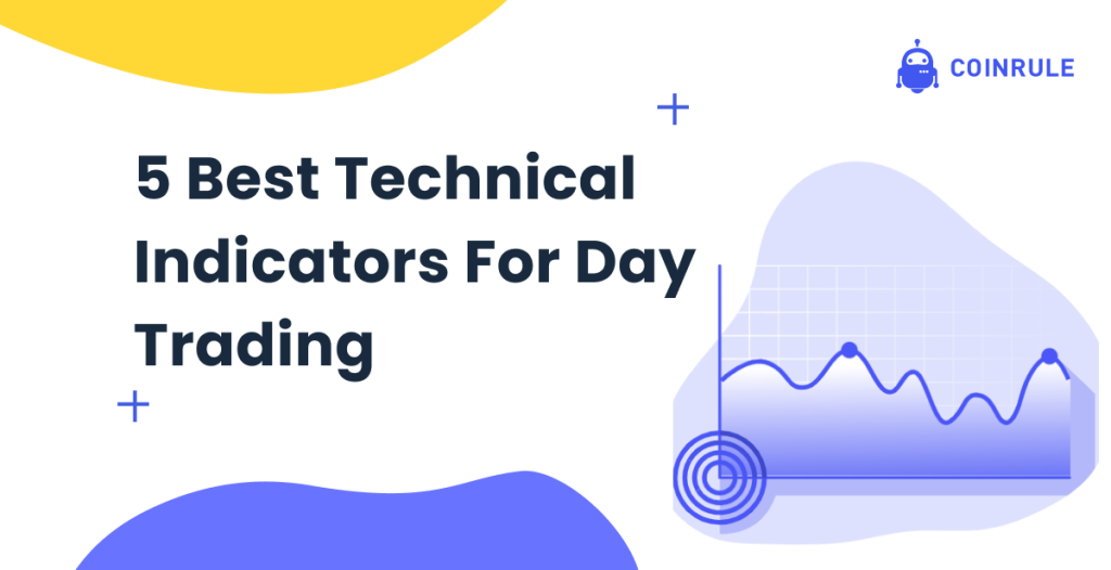 5 Best Technical Indicators For Day Trading Coinrule Blog
